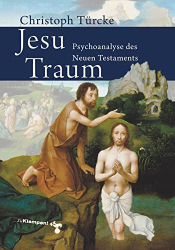 Jesu Traum: Psychoanalyse des Neuen Testaments von Klampen, Dietrich zu